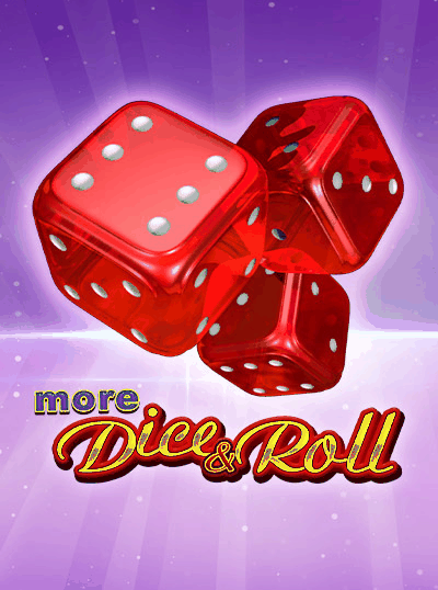 MORE DICE & ROLL